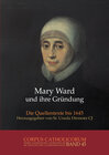 Buchcover Mary Ward und ihre Gründung. Teil 1 bis Teil 4 / Mary Ward und ihre Gründung. Teil 1
