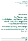 Buchcover Die Vermittlung des Friedens von Vossem (1673) durch den jülich-bergischen Vizekanzler Stratmann