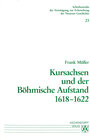 Buchcover Kursachsen und der Böhmische Aufstand 1618-1622