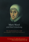 Buchcover Mary Ward und ihre Gründung. Teil 1 bis Teil 4
