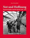 Buchcover Not und Hoffnung - Deutsche Kinder und die Schweiz 1946-1956