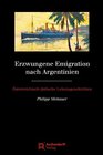 Buchcover Erzwungene Emigration nach Argentinien