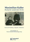 Buchcover Maximilian Kaller - Bischof der wandernden Kirche
