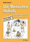 Buchcover Die Menschen damals: Steinzeit bis Eisenzeit