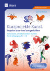 Buchcover Kurzprojekte Kunst. Impulse aus- und umgestalten