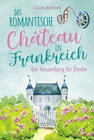 Buchcover Das romantische Château in Frankreich – Ein Neuanfang für Élodie
