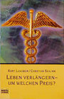 Buchcover Leben verlängern - um welchen Preis?