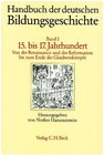 Buchcover Handbuch der deutschen Bildungsgeschichte Bd. 1: Das 15. bis 17. Jahrhundert