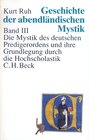Buchcover Geschichte der abendländischen Mystik Bd. III: Die Mystik des deutschen Predigerordens und ihre Grundlegung durch die Ho