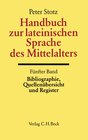 Buchcover Handbuch zur lateinischen Sprache des Mittelalters Bd. 5: Bibliographie, Quellenübersicht und Register