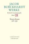 Buchcover Jacob Burckhardt Werke Bd. 18: Neuere Kunst seit 1550