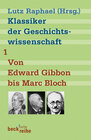 Buchcover Klassiker der Geschichtswissenschaft Bd. 1: Von Edward Gibbon bis Marc Bloch