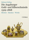 Buchcover Die Augsburger Gold- und Silberschmiede 1529-1868