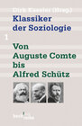 Buchcover Klassiker der Soziologie Bd. 1: Von Auguste Comte bis Alfred Schütz