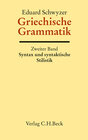 Buchcover Griechische Grammatik Bd. 2: Syntax und syntaktische Stilistik