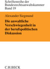Buchcover Die anwaltliche Verschwiegenheit in der berufspolitischen Diskussion