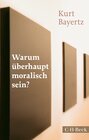 Buchcover Warum überhaupt moralisch sein?