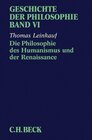 Buchcover Geschichte der Philosophie Bd. 6: Die Philosophie des Humanismus und der Renaissance