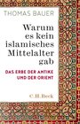 Buchcover Warum es kein islamisches Mittelalter gab