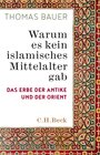 Buchcover Warum es kein islamisches Mittelalter gab