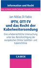 Buchcover IPTV, OTT-TV und das Recht der Kabelweitersendung