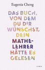 Buchcover Das Buch, von dem du dir wünschst, dein Mathe-Lehrer hätte es gelesen