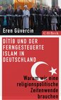 Buchcover DİTİB und der ferngesteuerte Islam in Deutschland