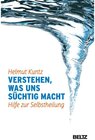 Buchcover Verstehen, was uns süchtig macht