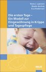 Buchcover Die ersten Tage - Ein Modell zur Eingewöhnung in Krippe und Tagespflege