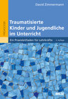 Buchcover Traumatisierte Kinder und Jugendliche im Unterricht
