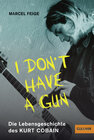 Buchcover »I don't have a gun«. Die Lebensgeschichte des Kurt Cobain