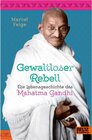 Buchcover Gewaltloser Rebell. Die Lebensgeschichte des Mahatma Gandhi
