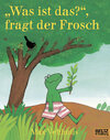 Buchcover Was ist das, fragt der Frosch