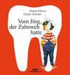 Buchcover Vom Jörg, der Zahnweh hatte