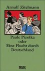 Buchcover Paule Pizolka oder eine Flucht durch Deutschland