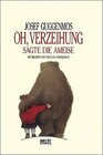 Buchcover Oh, Verzeihung, sagte die Ameise