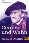 Buchcover Genie und Wahn. Die Lebensgeschichte des Richard Wagner