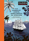 Buchcover Als Humboldt lernte, Hawaiianisch zu sprechen