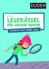 Buchcover Leserätsel für mutige Kinder - Detektive auf heißer Spur - ab 6 Jahren