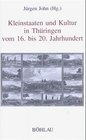 Buchcover Kleinstaaten und Kultur in Thüringen vom 16. bis 20. Jahrhundert