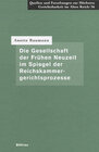 Buchcover Die Gesellschaft der Frühen Neuzeit im Spiegel der Reichskammergerichtsprozesse