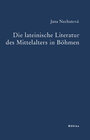 Buchcover Die lateinische Literatur des Mittelalters in Böhmen