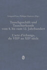 Buchcover Tauschgeschäft und Tauschurkunde vom 8. bis zum 12. Jahrhundert / L«acte d«échange, du VIIIe au XIIe siècle