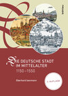 Buchcover Die deutsche Stadt im Mittelalter 1150–1550