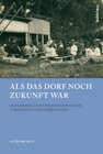 Buchcover Als das Dorf noch Zukunft war