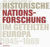 Buchcover Historische Nationsforschung im geteilten Europa 1945-1989