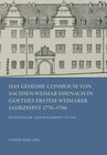 Buchcover Das Geheime Consilium von Sachsen-Weimar-Eisenach in Goethes erstem Weimarer Jahrzehnt 1776–1786
