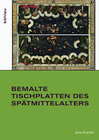 Buchcover Bemalte Tischplatten des Spätmittelalters