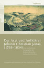 Buchcover Der Arzt und Aufklärer Johann Christian Jonas (1765–1834)