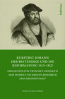 Buchcover Kurfürst Johann der Beständige und die Reformation (1513-1532)